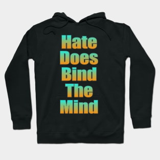 Hate Does Bind The Mind Hoodie